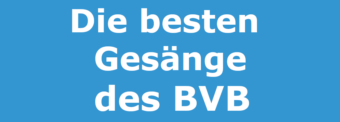 Die beste Gesänge des BVB.