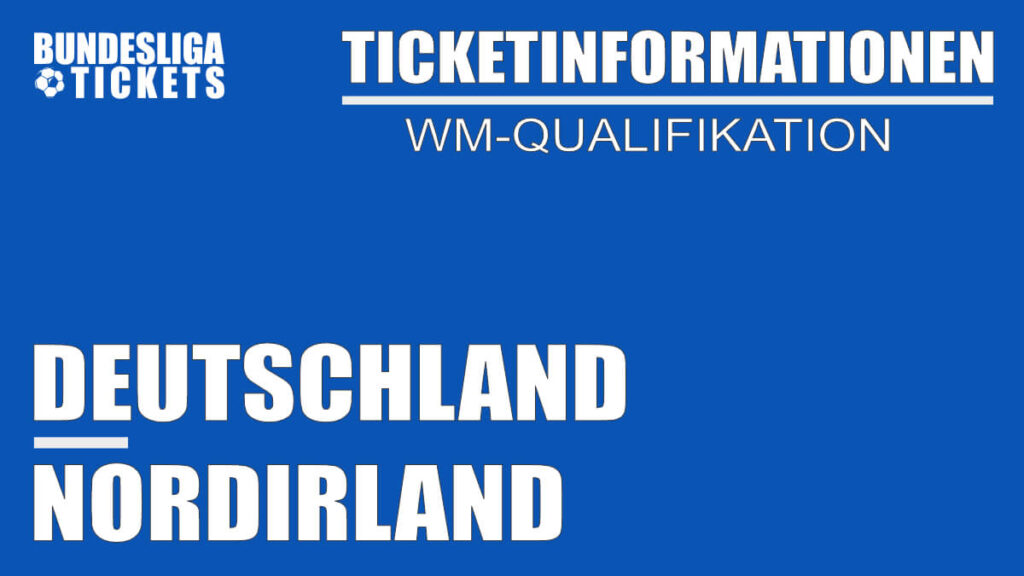 Tickets kaufen für Deutschland gegen Nordirland WM-Qualifikation