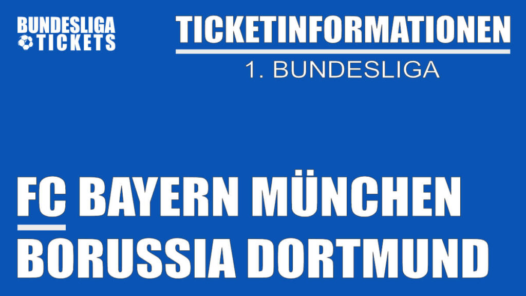 Ticketinformationen für FC Bayern gegen Borussia Dortmund | 1. Bundesliga Ticketinformationen für FC Bayern gegen Borussia Dortmund | 1. Bundesliga