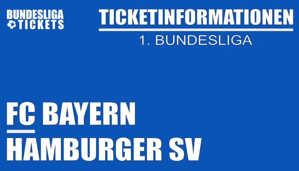 Ticketinformationen für FC Bayern gegen Hamburger SV in der 1. Bundesliga