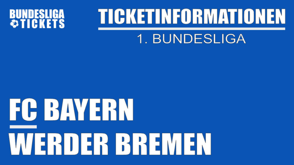 Ticketinformationen für FC Bayern gegen Werder Bremen | 1. Bundesliga