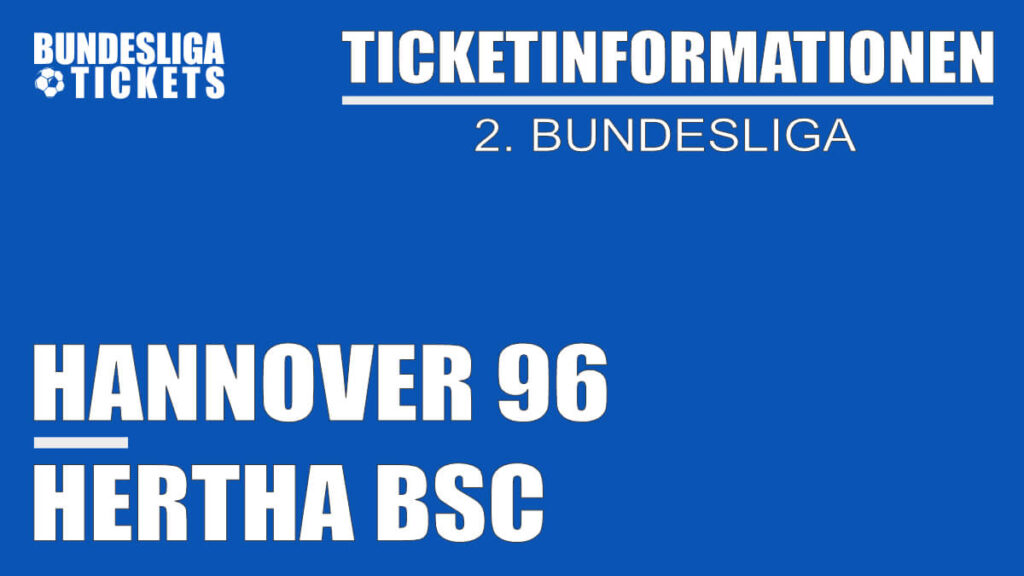 Ticketinformationen für Hannover 96 gegen Hertha BSC | 2. Bundesliga