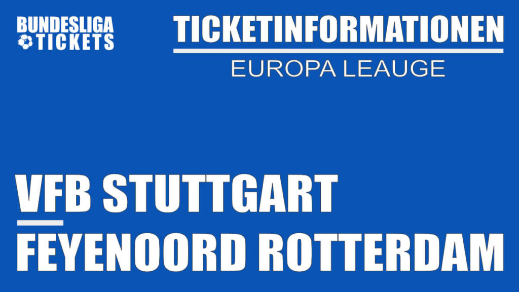 Ticketinformationen für VfB Stuttgart gegen Feyenoord Rotterdam | Europa League