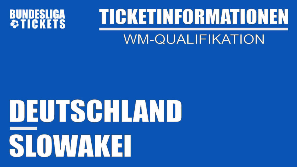 Ticketinformationen für Deutschland gegen Slowakei | WM Qualifikation Ticketinformationen für Deutschland gegen Slowakei | WM Qualifikation