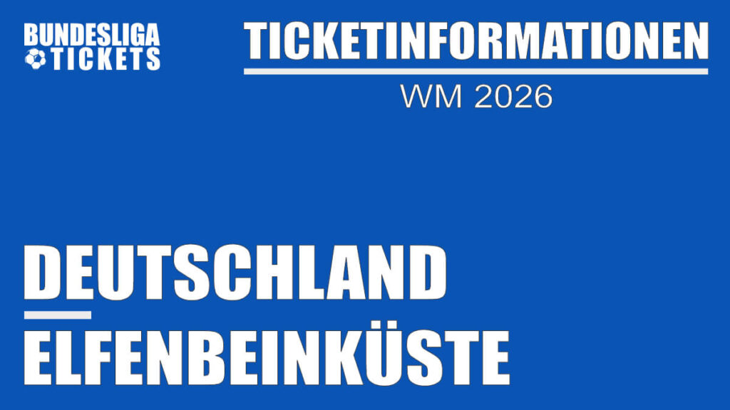 Ticketinformationen für Deutschland gegen Elfenbeinküste | WM 2026 Ticketinformationen für Deutschland gegen Elfenbeinküste | WM 2026