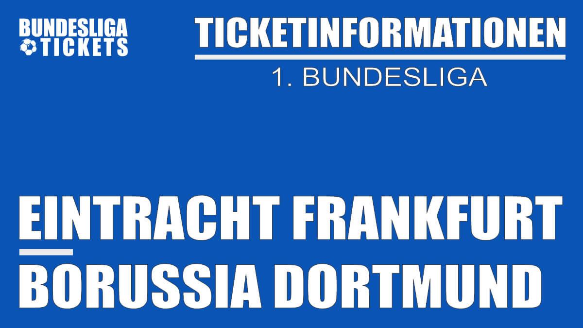 Ticketinformationen für Eintracht Frankfurt gegen Borussia Dortmund | 1. Bundesliga