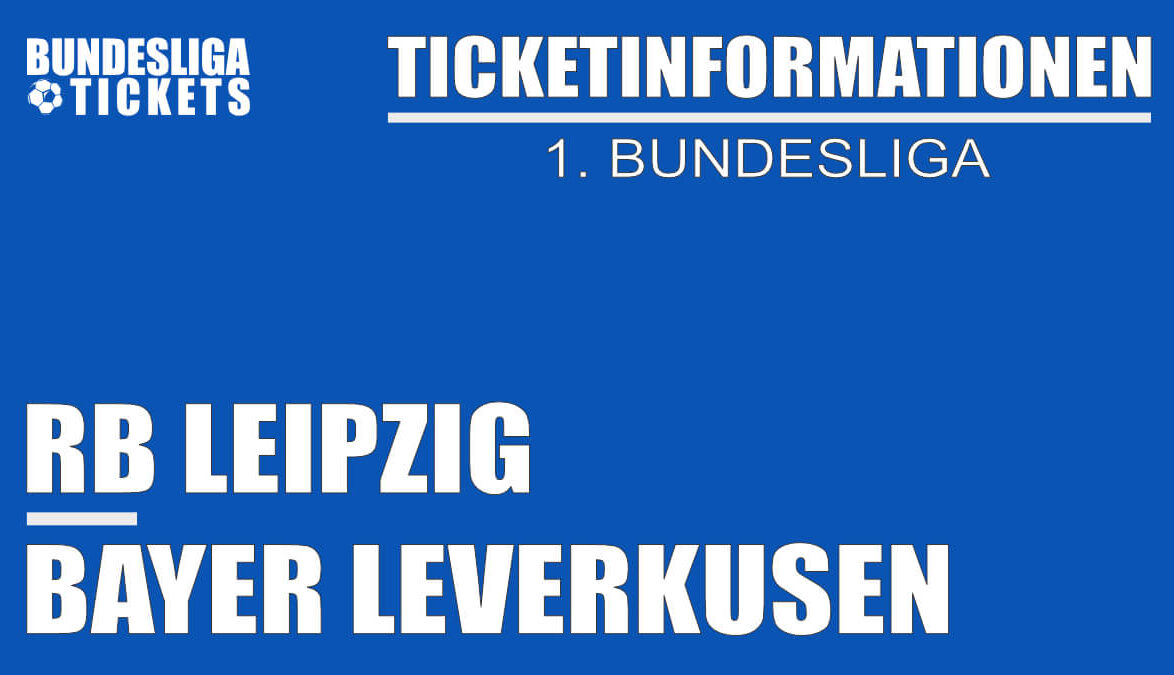 Ticketinformationen für RB Leipzig gegen Bayer Leverkusen | 1. Bundesliga