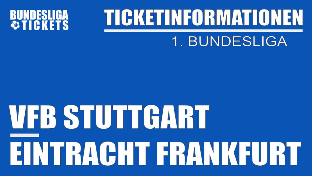 Ticketinformationen für VfB Stuttgart gegen Eintracht Frankfurt | 1. Bundesliga