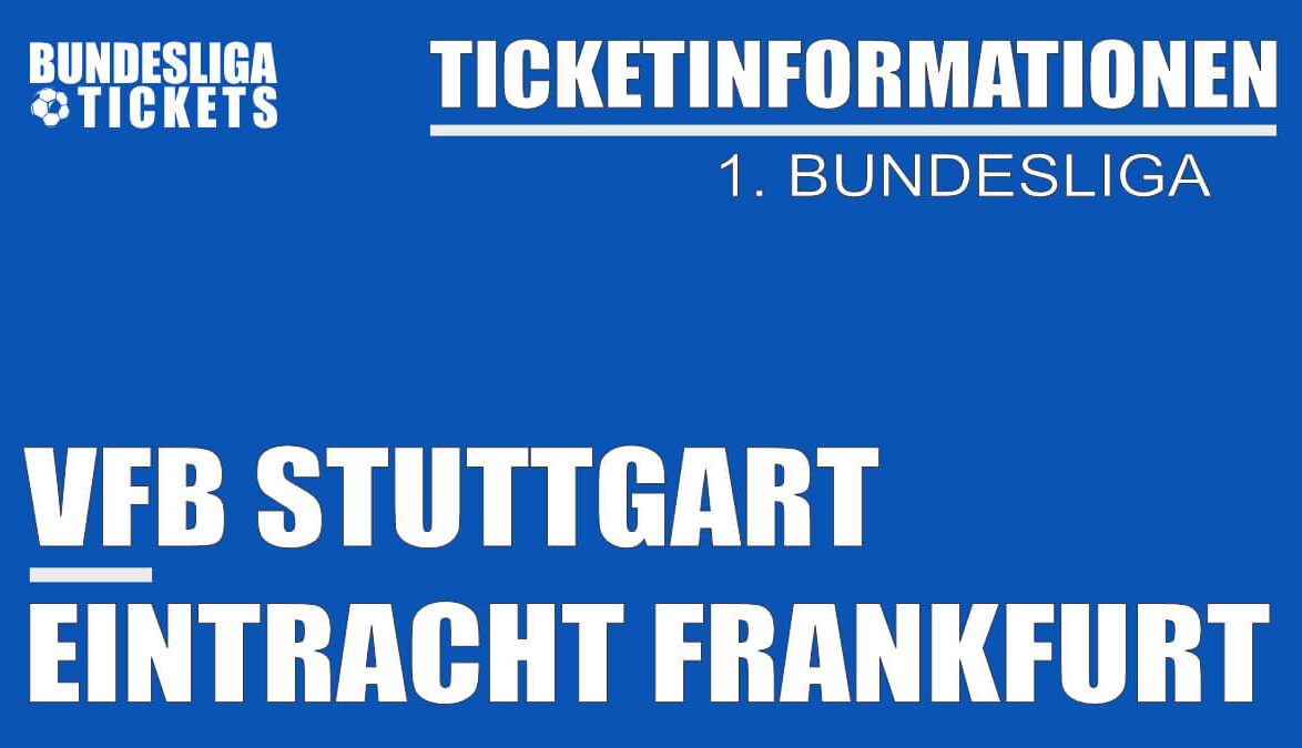 Ticketinformationen für VfB Stuttgart gegen Eintracht Frankfurt | 1. Bundesliga