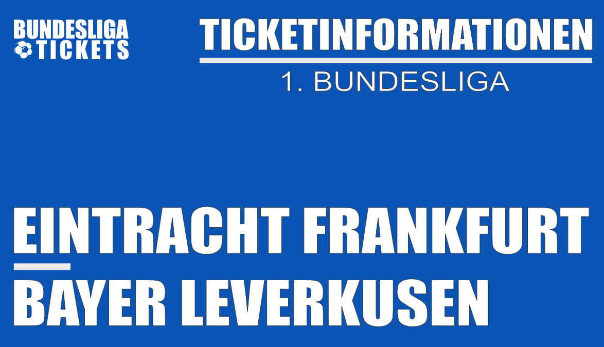 Ticketinformationen für Eintracht Frankfurt gegen Bayer Leverkusen | 1. Bundesliga