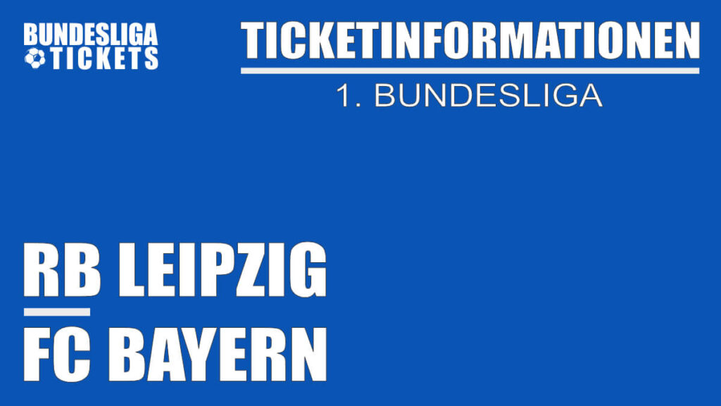Ticketinformationen für RB Leipzig gegen FC Bayern | 1. Bundesliga