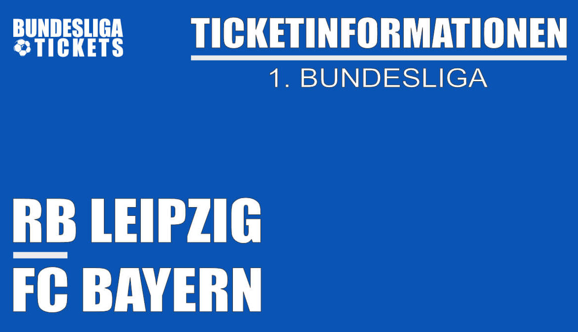 Ticketinformationen für RB Leipzig gegen FC Bayern | 1. Bundesliga