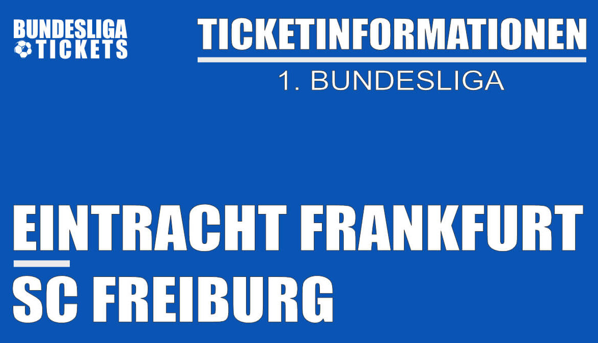 Ticketinformationen für Eintracht Frankfurt gegen SC Freiburg | 1. Bundesliga