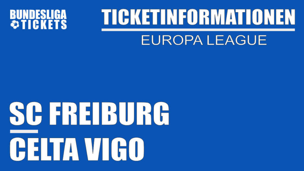 Ticketinformationen für SC Freiburg gegen Celta Vigo | Europa League Ticketinformationen für SC Freiburg gegen Celta Vigo | Europa League