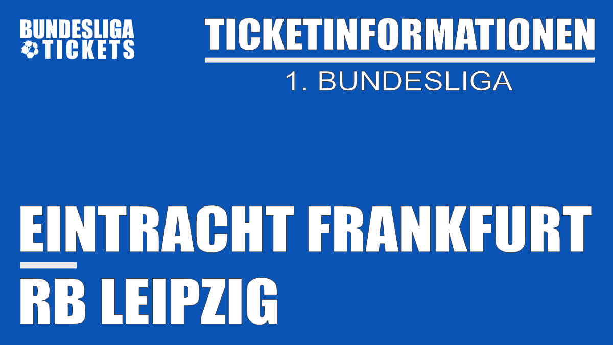 Ticketinformationen für Eintracht Frankfurt gegen RB Leipzig | 1. Bundesliga