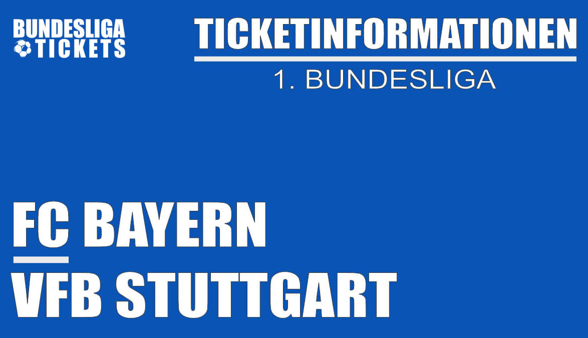 Ticketinformationen für FC Bayern gegen VfB Stuttgart | 1. Bundesliga