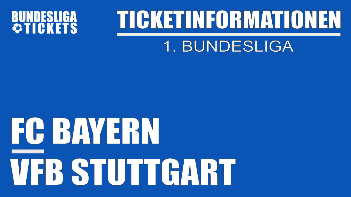 Ticketinformationen für FC Bayern gegen VfB Stuttgart | 1. Bundesliga