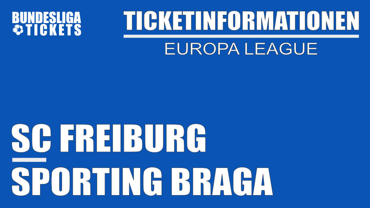 Ticketinformationen für SC Freiburg gegen Sporting Braga