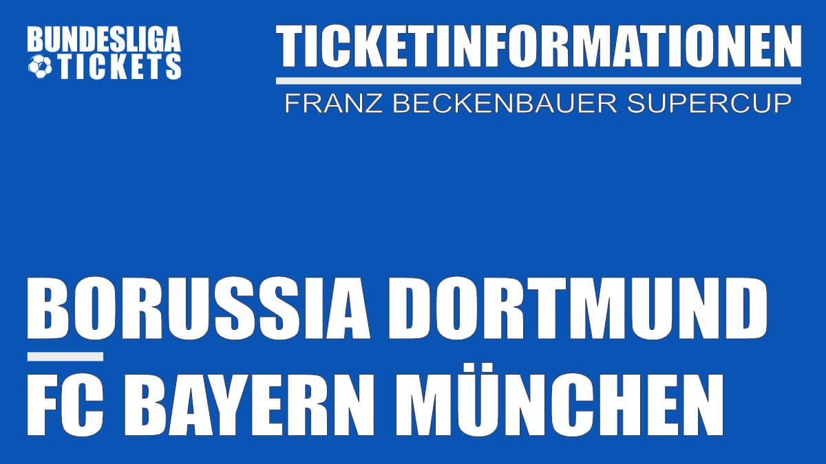 Ticketinformationen für Borussia Dortmund gegen FC Bayern | Franz Beckenbauer Supercup