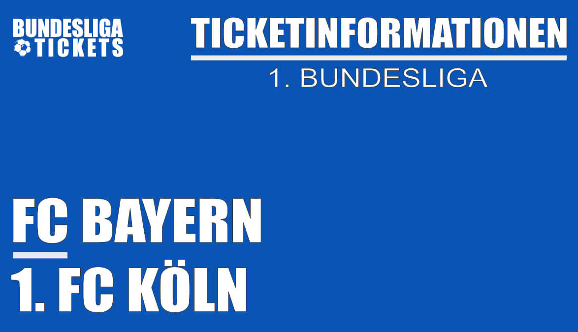 Ticketinformationen für FC Bayern gegen 1. FC Köln | 1. Bundesliga