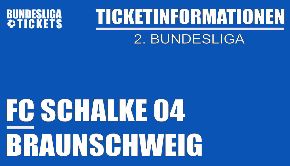Ticketinformationen für FC Schalke gegen Eintracht Braunschweig | 2. Bundesliga