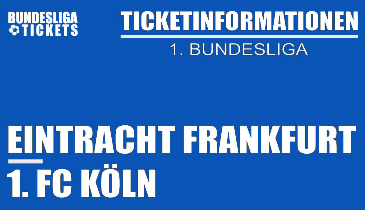 Ticketinformationen für Eintracht Frankfurt gegen FC Köln | 1. Bundesliga