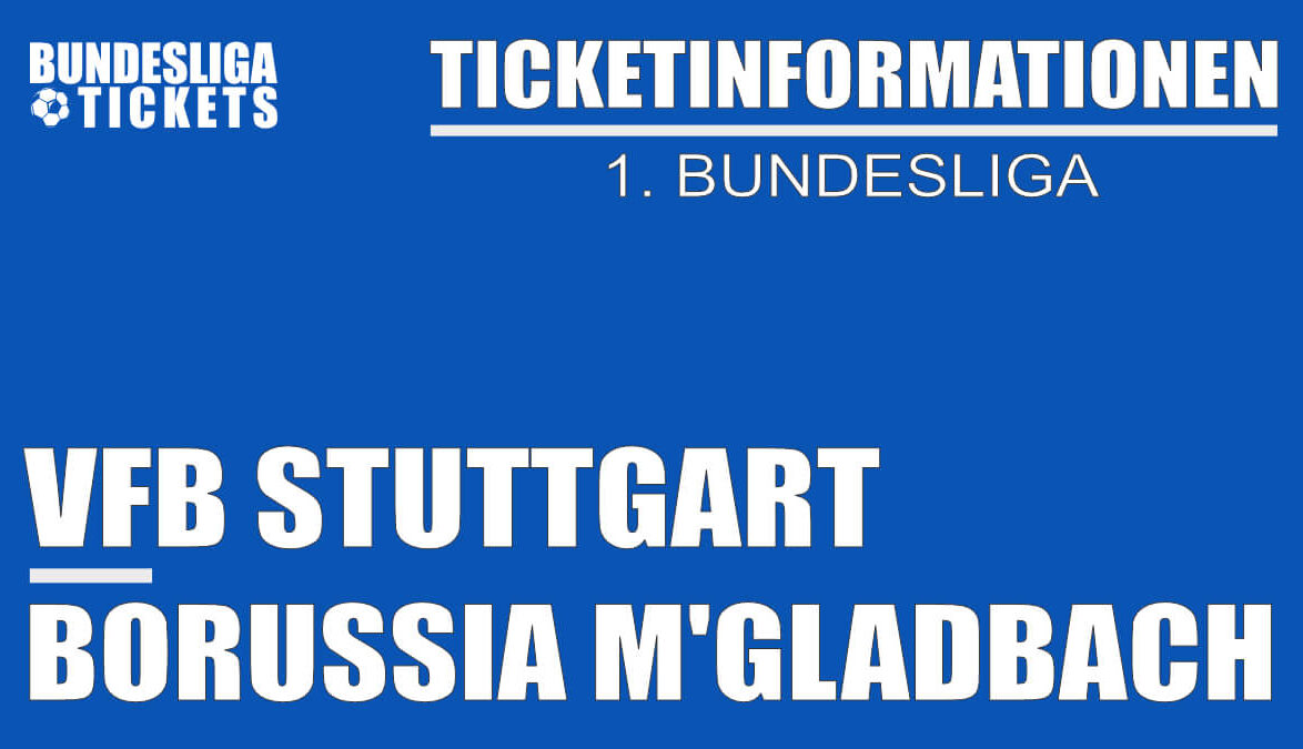 Ticketinformationen für VfB Stuttgart gegen Borussia Mönchengladbach | 1. Bundesliga